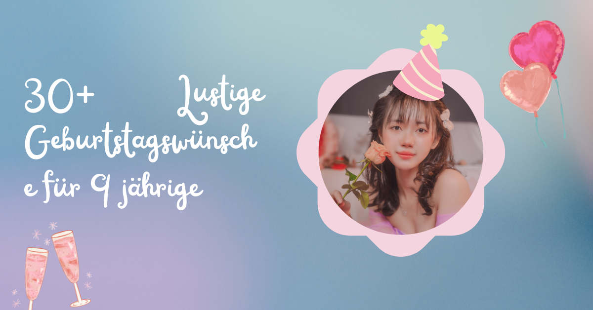 30+ Lustige Geburtstagswünsche für 9 jährige