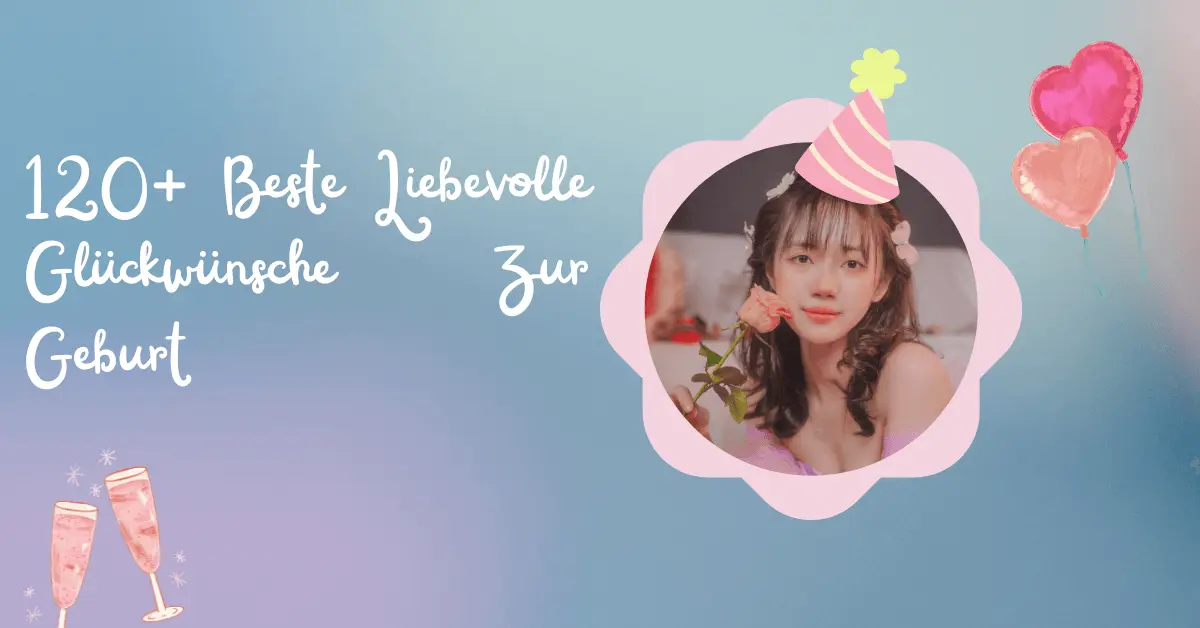 120+ Beste Liebevolle Glückwünsche Zur Geburt