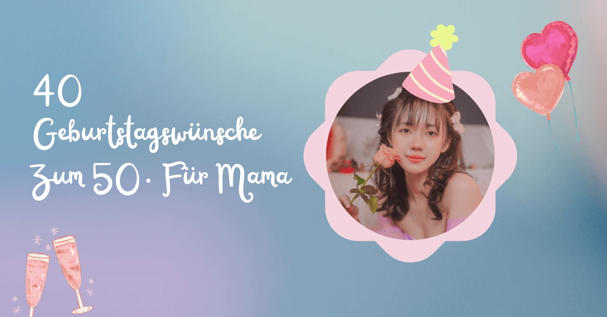 40+ Geburtstagswünsche Zum 50. Für Mama 1 40 Geburtstagswünsche Zum 50. Für Mama
