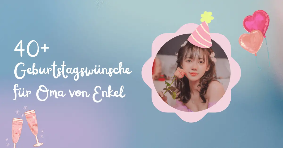 40+ Geburtstagswünsche für Oma von Enkel 1 40+ Geburtstagswünsche für Oma von Enkel