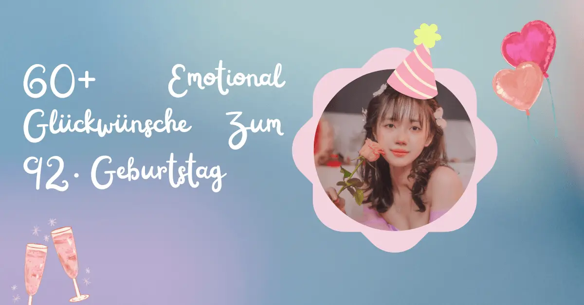 60+ Emotional Glückwünsche Zum 92. Geburtstag