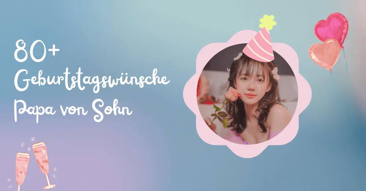80+ Geburtstagswünsche Papa von Sohn