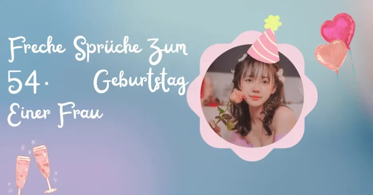 Freche Sprüche Glückwünsche Zum 54. Geburtstag Einer Frau 3 Freche Sprüche Zum 54. Geburtstag Einer Frau