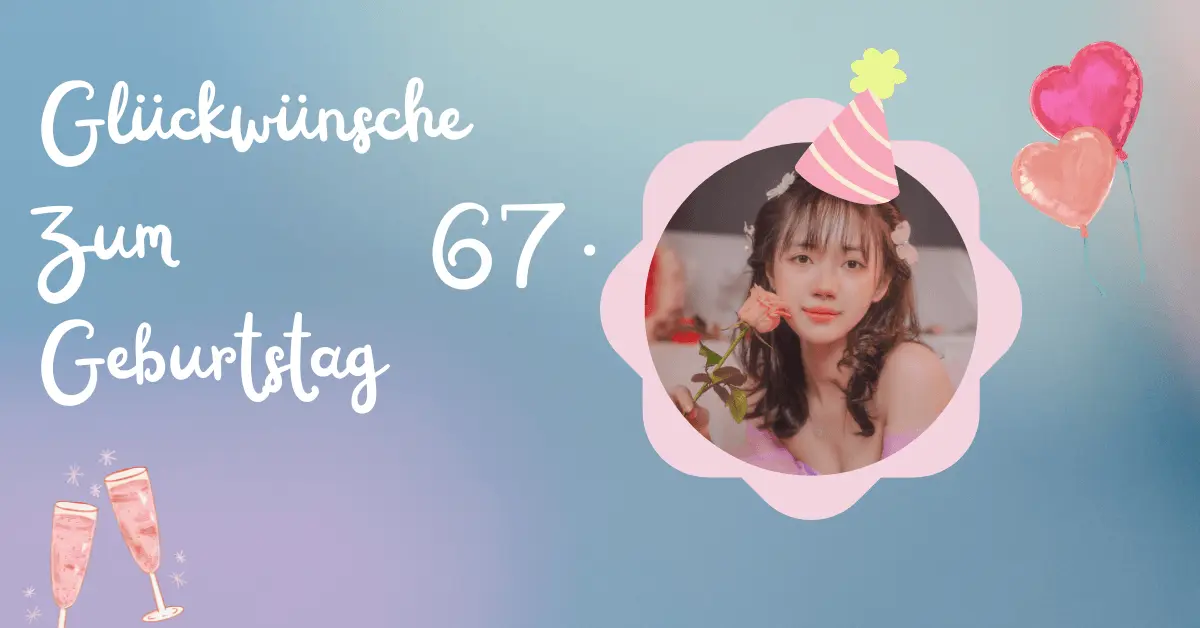 Glückwünsche Zum 67. Geburtstag