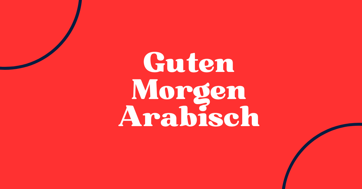 100+ Guten Morgen Arabisch 1 Guten Morgen Arabisch