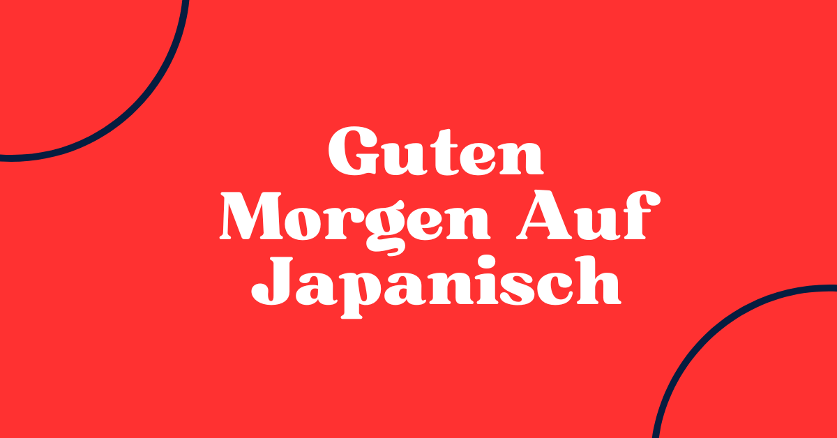 Guten Morgen Auf Japanisch