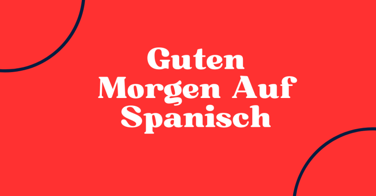 Guten Morgen Spanisch 6 Guten Morgen Auf Spanisch