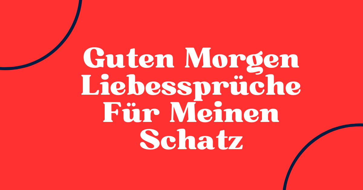 Guten Morgen Liebessprüche Für Meinen Schatz