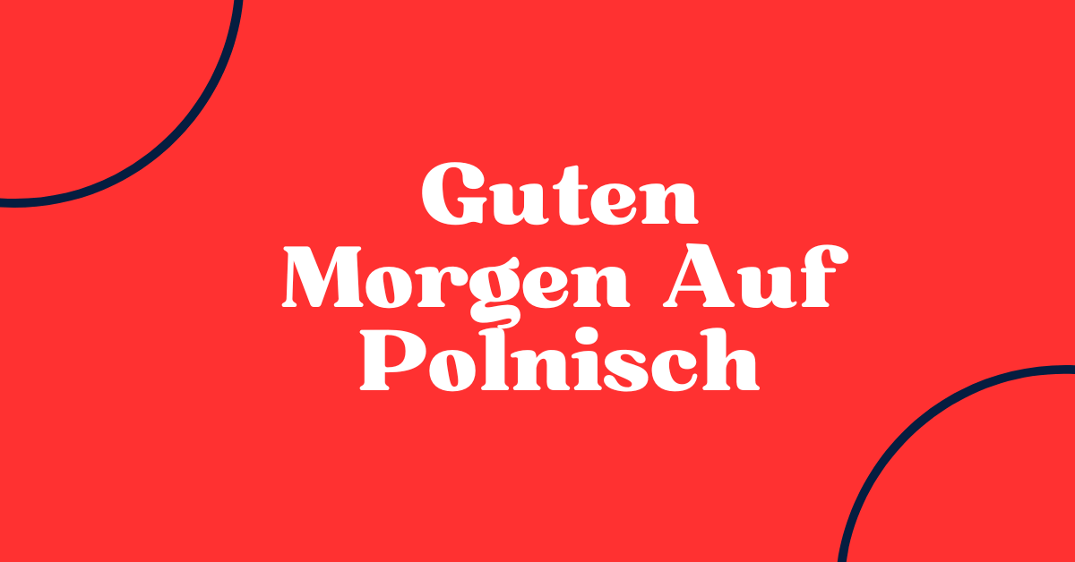 100+ Guten Morgen Auf Polnisch 1 Guten Morgen Auf Polnisch