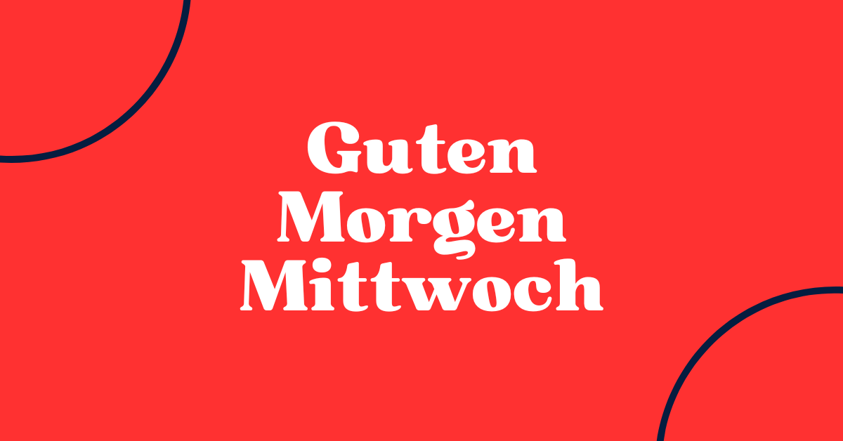 Guten Morgen Mittwoch