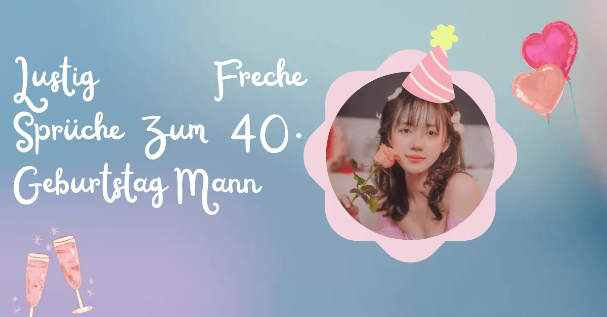 Lustig Freche Sprüche Zum 40. Geburtstag Mann