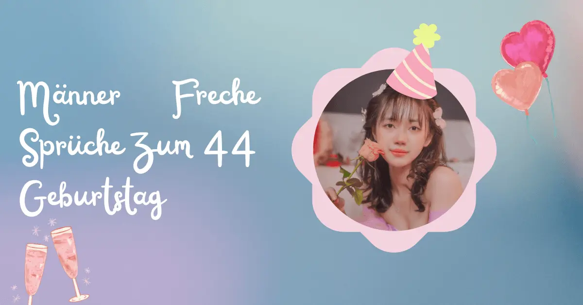 Männer Freche Sprüche Zum 44 Geburtstag
