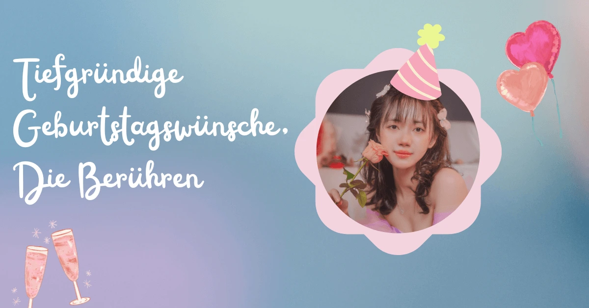 Tiefgründige Geburtstagswünsche, Die Berühren