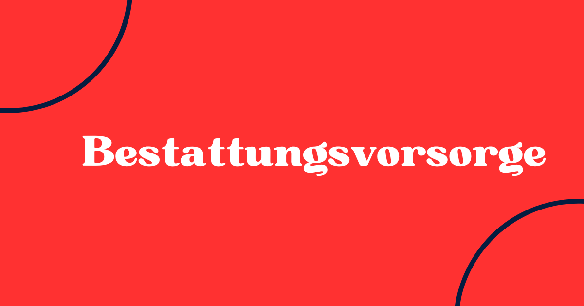 Bestattungsvorsorge 1 Bestattungsvorsorge