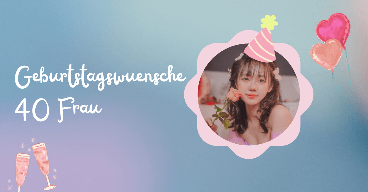 Geburtstagswuensche 40 Frau