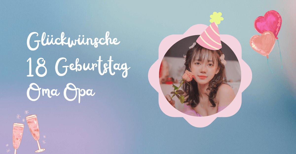 Glückwünsche 18 Geburtstag Oma Opa
