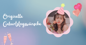 Originelle Geburtstagswünsche